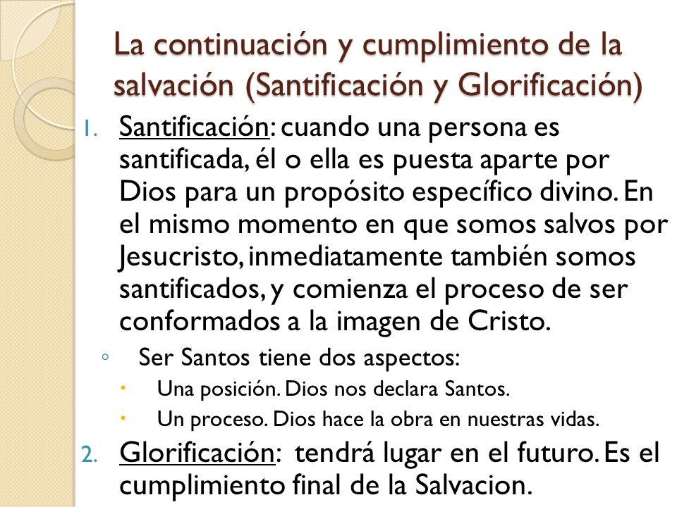La continuación y cumplimiento de la salvación (Santificación y Glorificación)