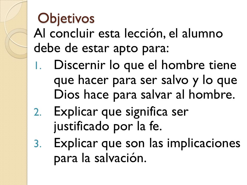 Objetivos Al concluir esta lección, el alumno debe de estar apto para: