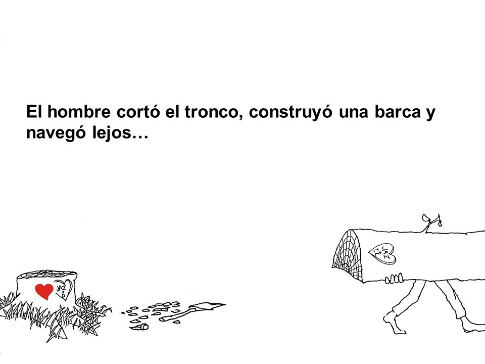 El hombre cortó el tronco, construyó una barca y navegó lejos…
