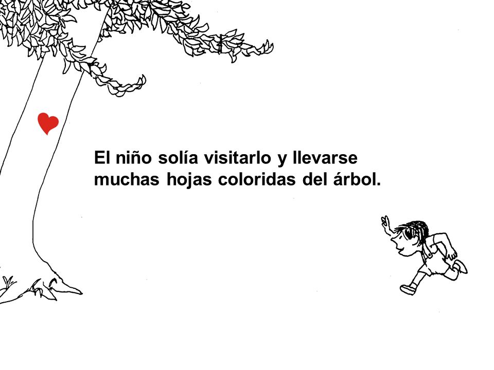 El niño solía visitarlo y llevarse muchas hojas coloridas del árbol.
