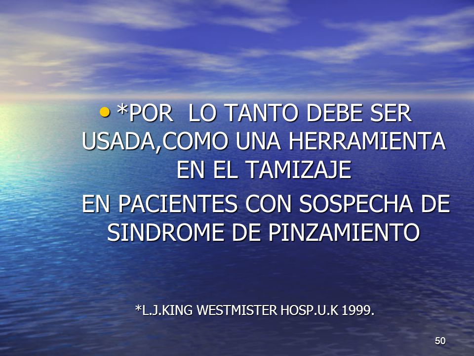 *POR LO TANTO DEBE SER USADA,COMO UNA HERRAMIENTA EN EL TAMIZAJE