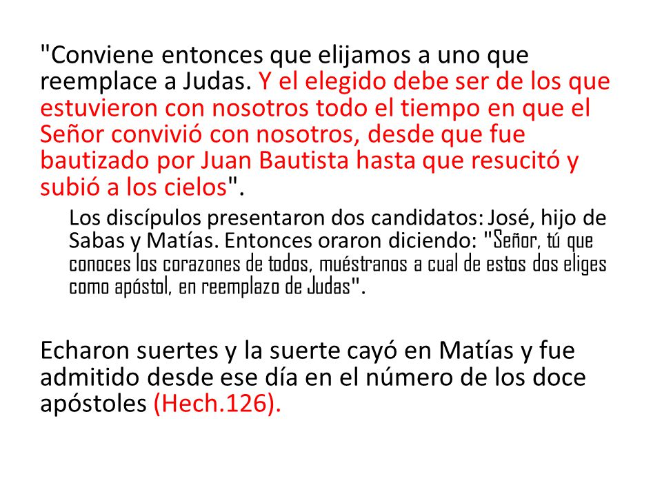 Conviene entonces que elijamos a uno que reemplace a Judas