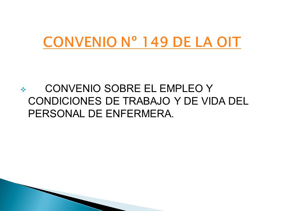 CONVENIO Nº 149 DE LA OIT CONVENIO SOBRE EL EMPLEO Y CONDICIONES DE TRABAJO Y DE VIDA DEL PERSONAL DE ENFERMERA.