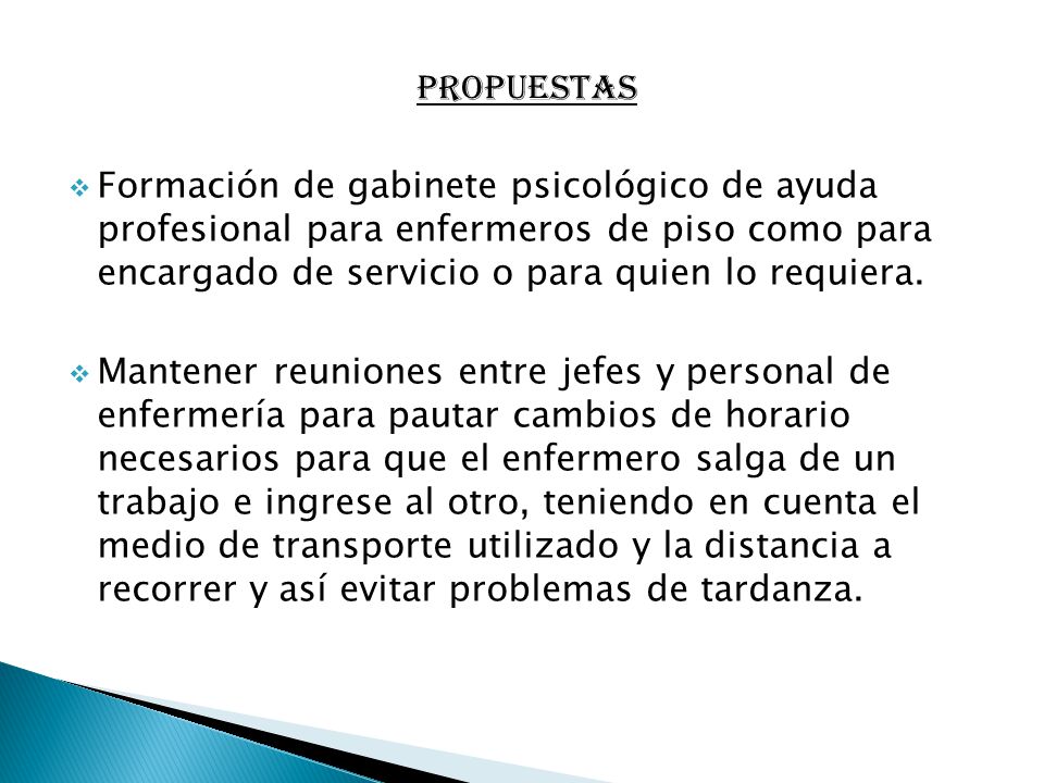 PROPUESTAS Formación de gabinete psicológico de ayuda profesional para enfermeros de piso como para encargado de servicio o para quien lo requiera.