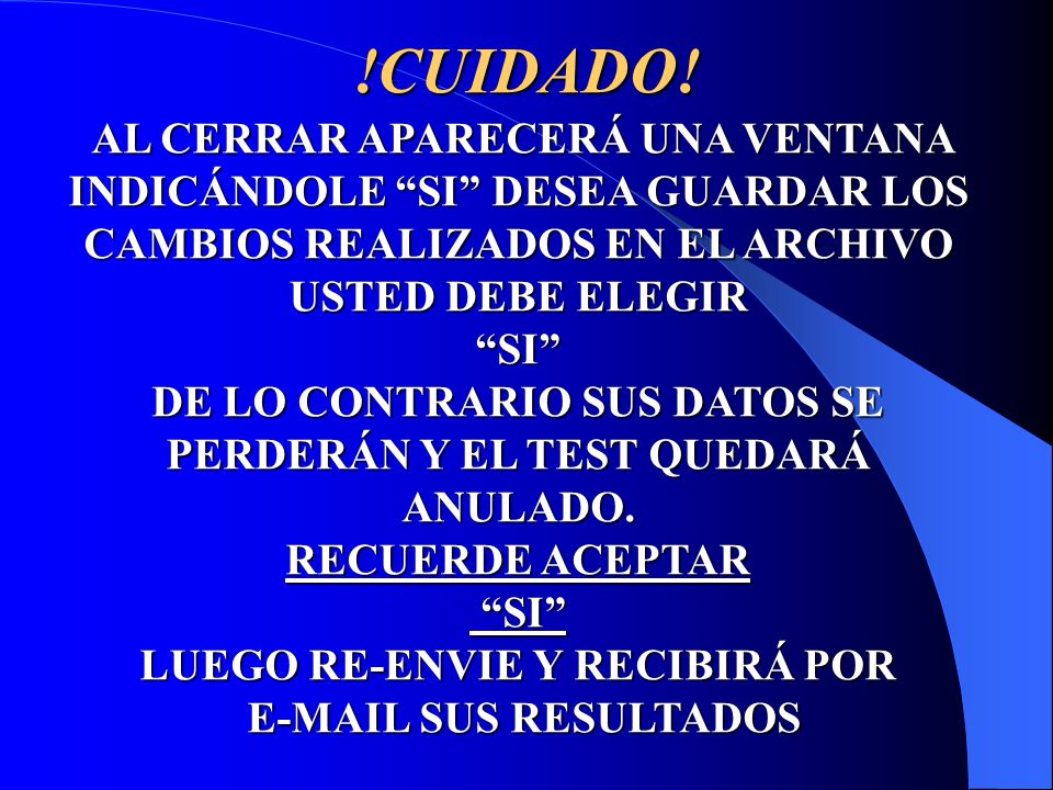 !CUIDADO! AL CERRAR APARECERÁ UNA VENTANA INDICÁNDOLE SI DESEA GUARDAR LOS CAMBIOS REALIZADOS EN EL ARCHIVO USTED DEBE ELEGIR.