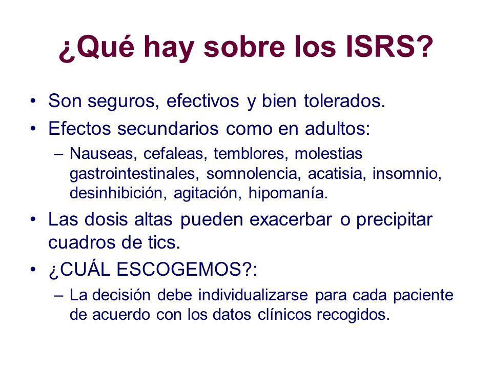 ¿Qué hay sobre los ISRS Son seguros, efectivos y bien tolerados.