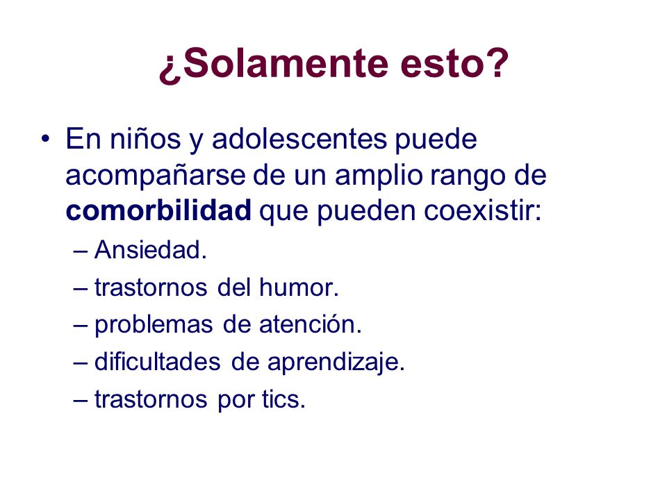 ¿Solamente esto En niños y adolescentes puede acompañarse de un amplio rango de comorbilidad que pueden coexistir: