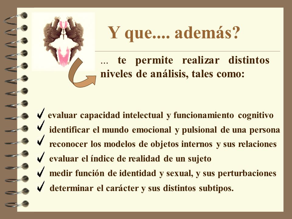 Y que.... además ... te permite realizar distintos niveles de análisis, tales como: evaluar capacidad intelectual y funcionamiento cognitivo.