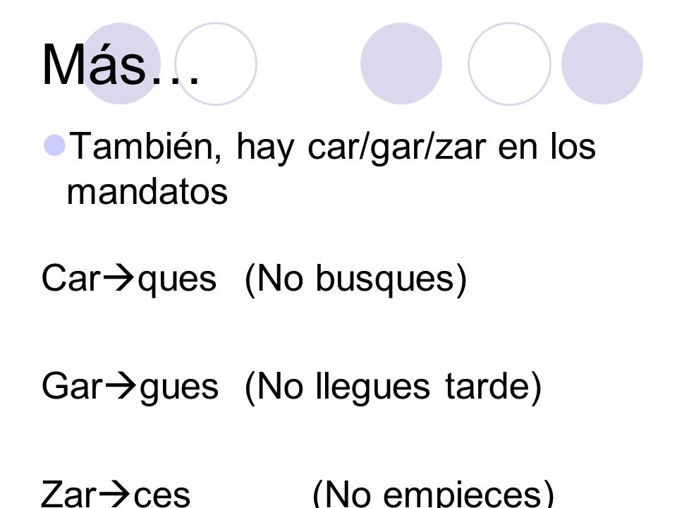 Más… También, hay car/gar/zar en los mandatos Carques (No busques)