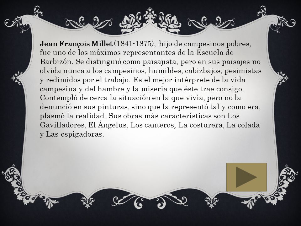 Jean François Millet ( ), hijo de campesinos pobres, fue uno de los máximos representantes de la Escuela de Barbizón.