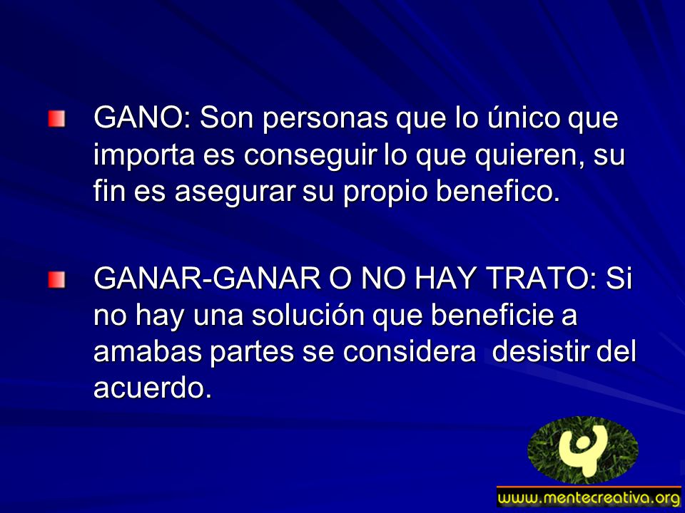 GANO: Son personas que lo único que importa es conseguir lo que quieren, su fin es asegurar su propio benefico.