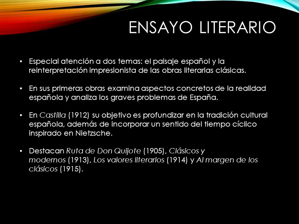 ENSAYO LITERARIO Especial atención a dos temas: el paisaje español y la reinterpretación impresionista de las obras literarias clásicas.