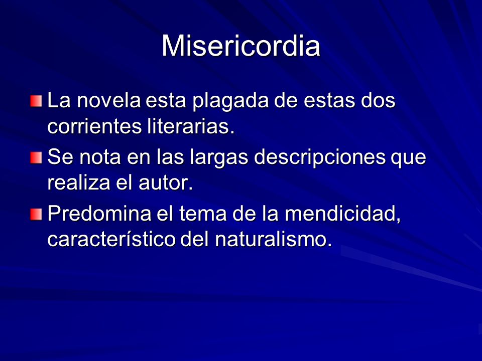 Misericordia La novela esta plagada de estas dos corrientes literarias. Se nota en las largas descripciones que realiza el autor.
