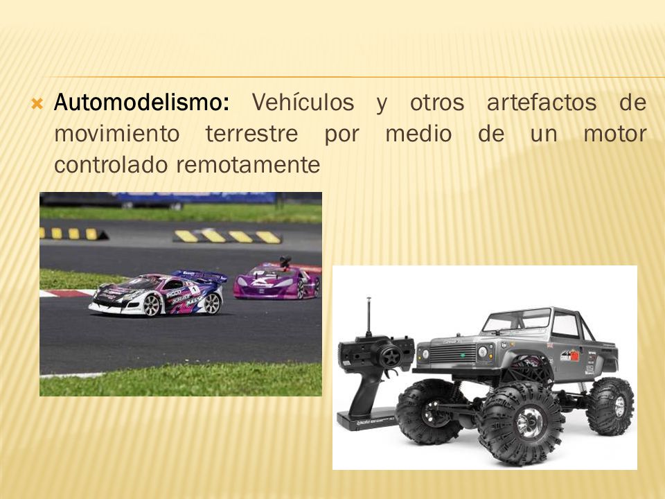 Automodelismo: Vehículos y otros artefactos de movimiento terrestre por medio de un motor controlado remotamente