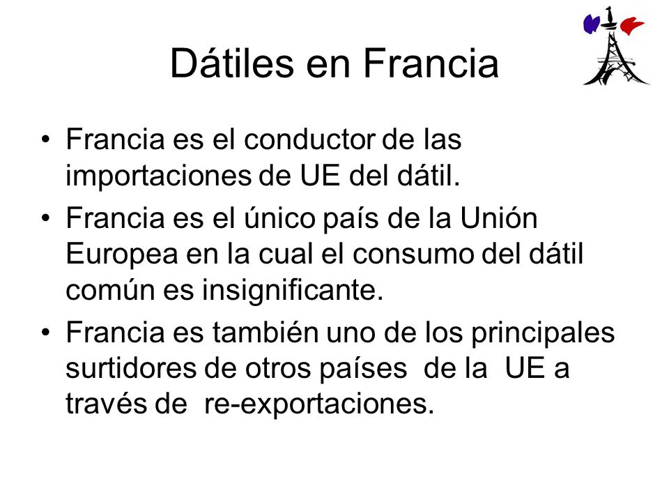 Dátiles en Francia Francia es el conductor de las importaciones de UE del dátil.