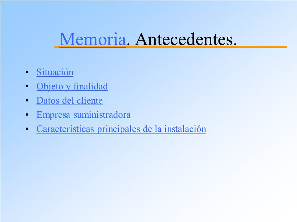 Memoria. Antecedentes. Situación Objeto y finalidad Datos del cliente