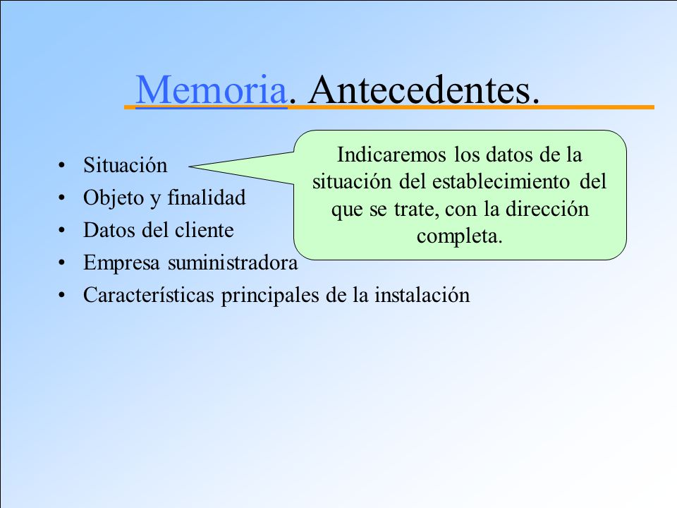 Memoria. Antecedentes. Indicaremos los datos de la situación del establecimiento del que se trate, con la dirección completa.