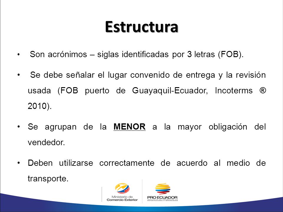Estructura Son acrónimos – siglas identificadas por 3 letras (FOB).