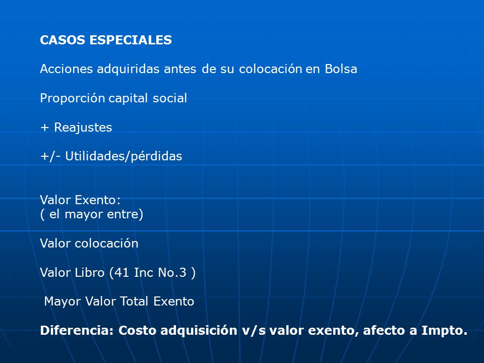 CASOS ESPECIALES Acciones adquiridas antes de su colocación en Bolsa. Proporción capital social. + Reajustes.