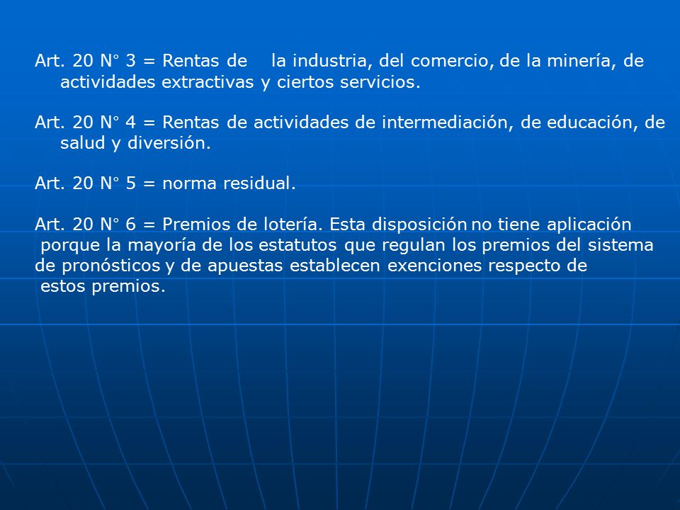 Art. 20 N° 3 = Rentas de la industria, del comercio, de la minería, de actividades extractivas y ciertos servicios.