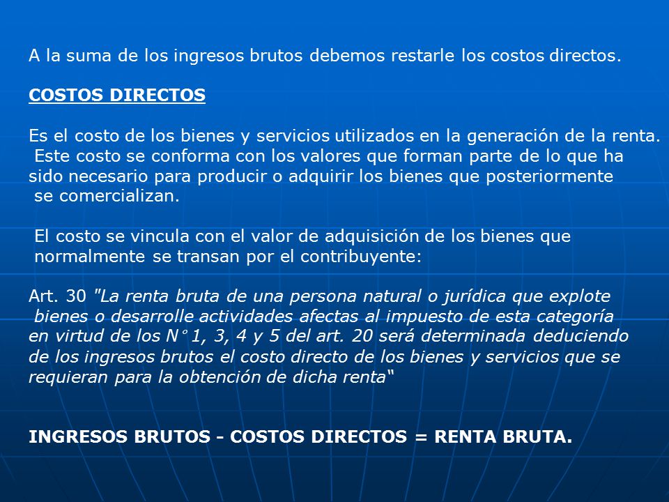 A la suma de los ingresos brutos debemos restarle los costos directos.