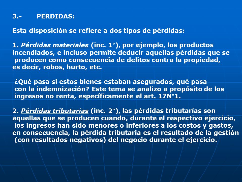 3.- PERDIDAS: Esta disposición se refiere a dos tipos de pérdidas: 1. Pérdidas materiales (inc. 1°), por ejemplo, los productos.