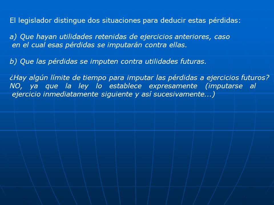 El legislador distingue dos situaciones para deducir estas pérdidas:
