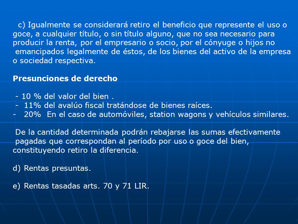 c) Igualmente se considerará retiro el beneficio que represente el uso o