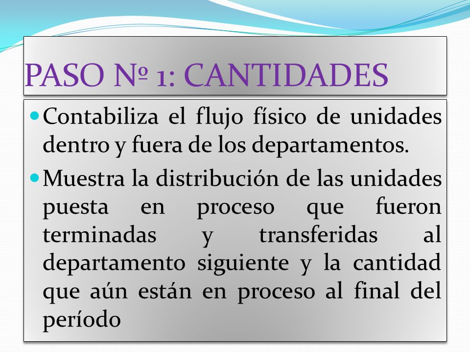 PASO Nº 1: CANTIDADES Contabiliza el flujo físico de unidades dentro y fuera de los departamentos.