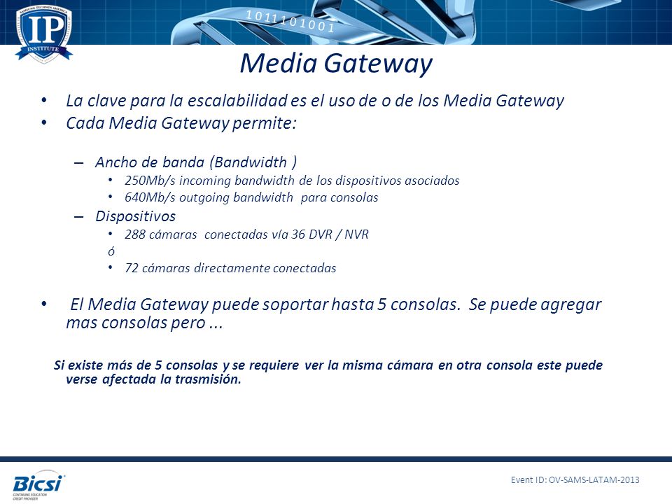 Media Gateway La clave para la escalabilidad es el uso de o de los Media Gateway. Cada Media Gateway permite: