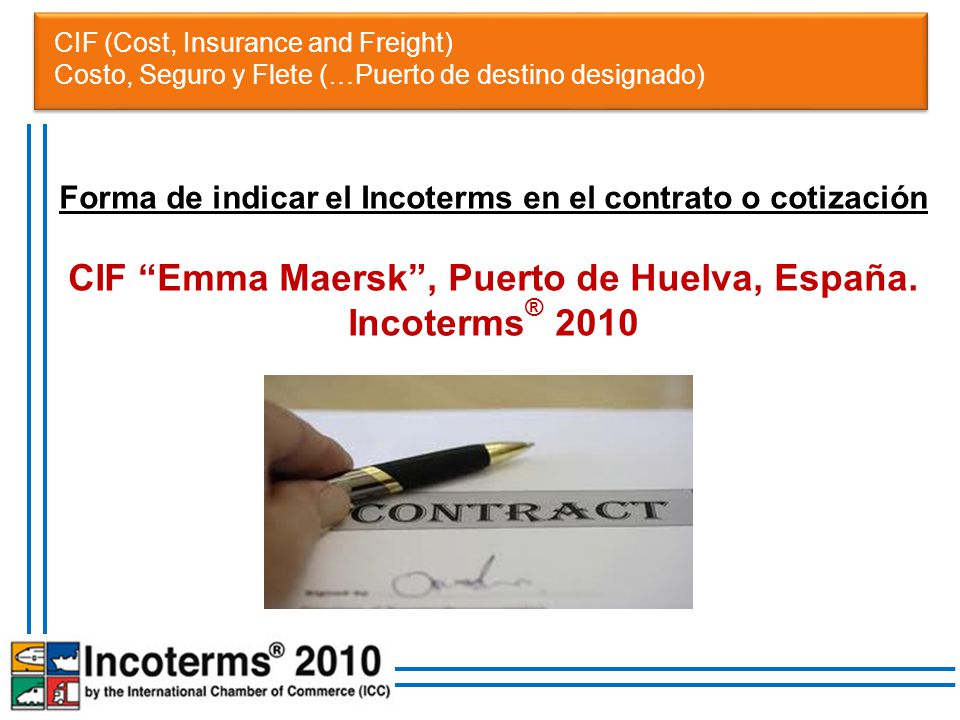 CIF Emma Maersk , Puerto de Huelva, España. Incoterms® 2010