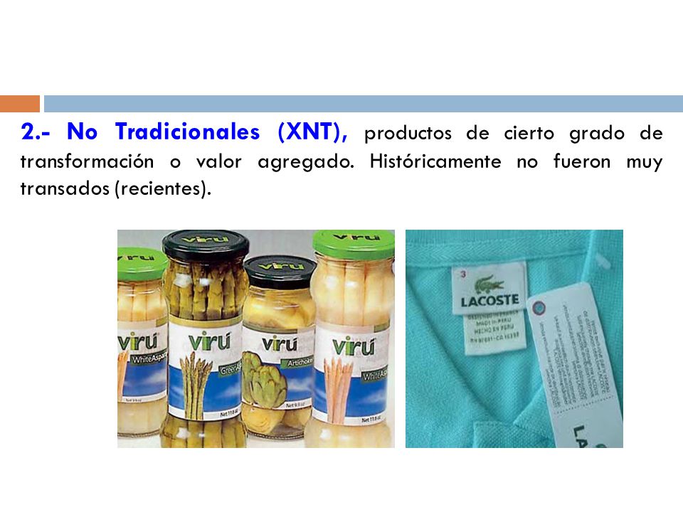 2.- No Tradicionales (XNT), productos de cierto grado de transformación o valor agregado.