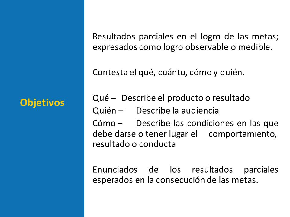 Resultados parciales en el logro de las metas; expresados como logro observable o medible.