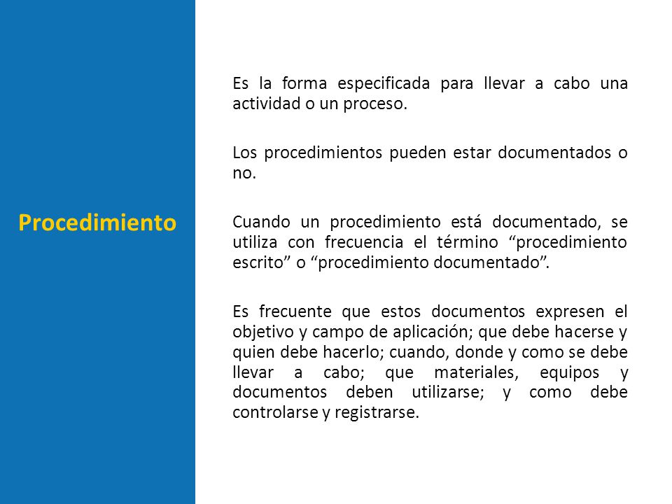 Es la forma especificada para llevar a cabo una actividad o un proceso.