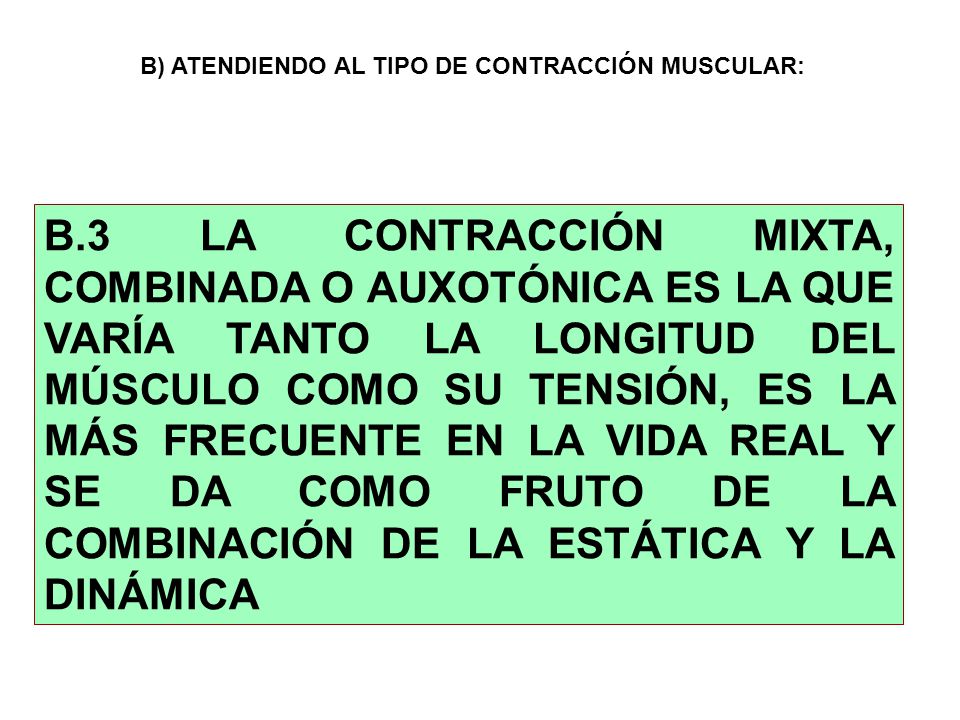B) ATENDIENDO AL TIPO DE CONTRACCIÓN MUSCULAR: