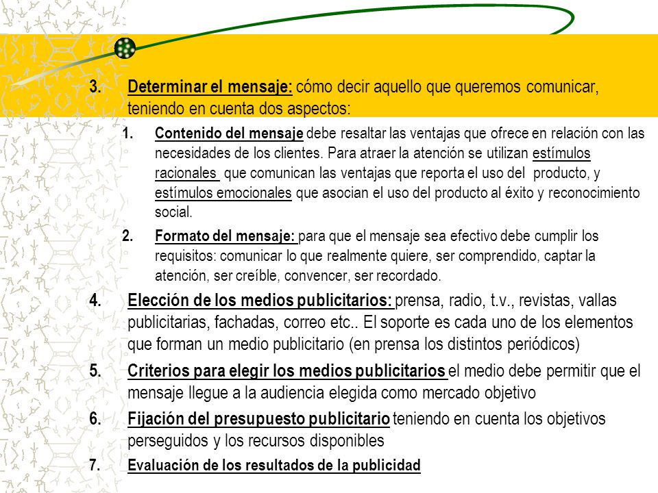 Determinar el mensaje: cómo decir aquello que queremos comunicar, teniendo en cuenta dos aspectos: