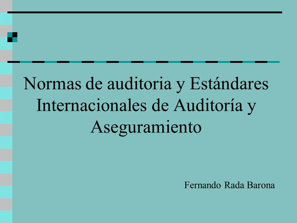 Normas de auditoria y Estándares Internacionales de Auditoría y Aseguramiento