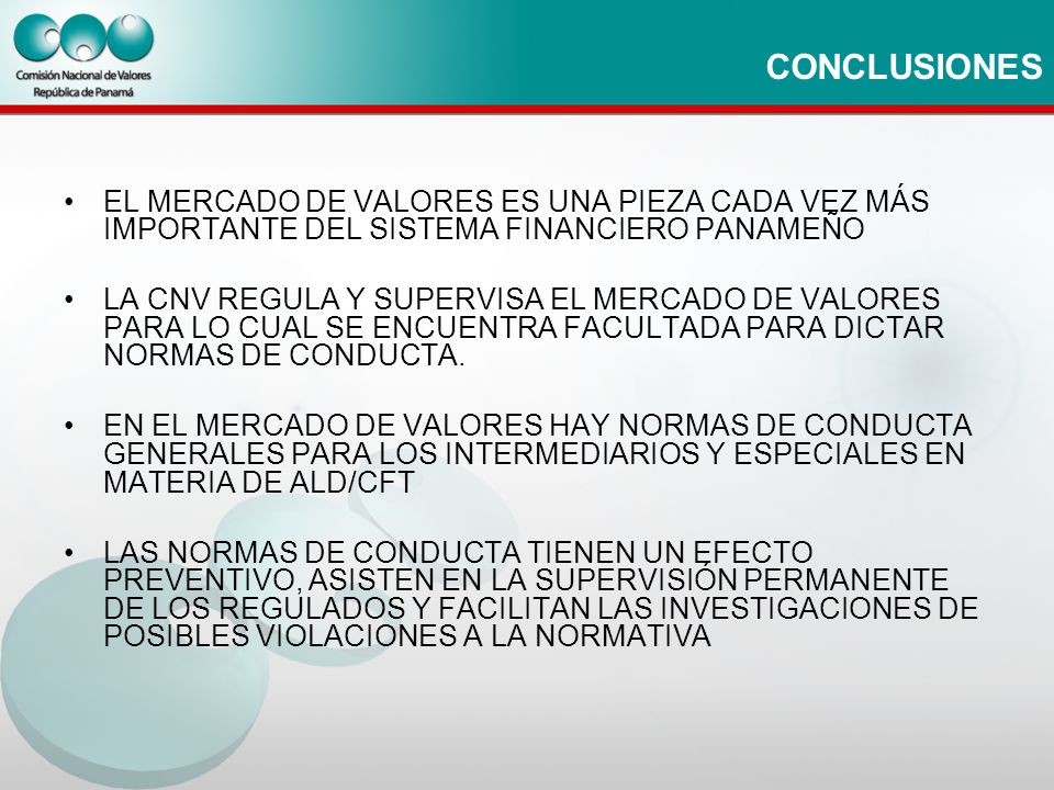 CONCLUSIONES EL MERCADO DE VALORES ES UNA PIEZA CADA VEZ MÁS IMPORTANTE DEL SISTEMA FINANCIERO PANAMEÑO.