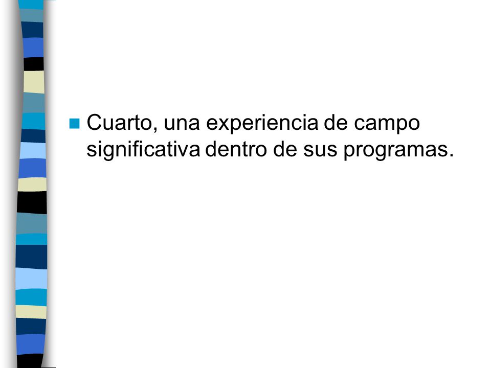 Cuarto, una experiencia de campo significativa dentro de sus programas.