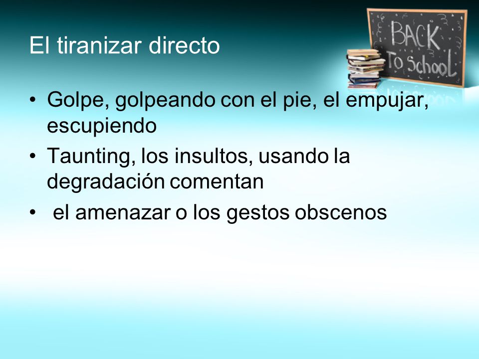 El tiranizar directo Golpe, golpeando con el pie, el empujar, escupiendo. Taunting, los insultos, usando la degradación comentan.