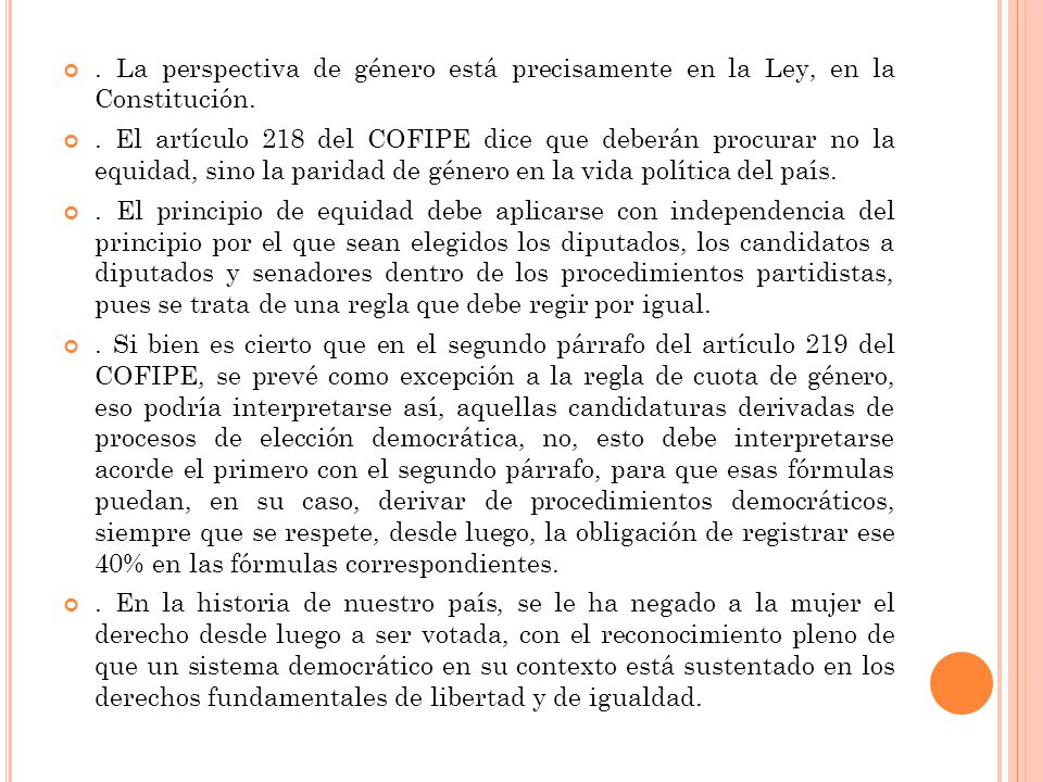 . La perspectiva de género está precisamente en la Ley, en la Constitución.
