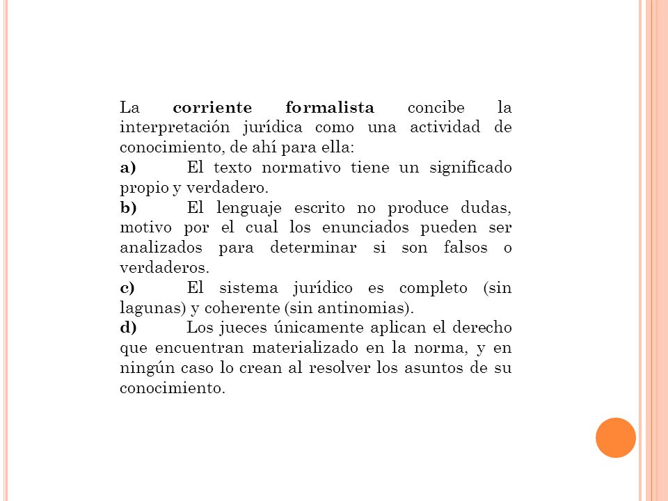 La corriente formalista concibe la interpretación jurídica como una actividad de conocimiento, de ahí para ella: