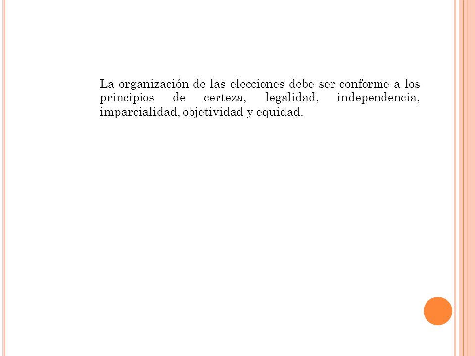 La organización de las elecciones debe ser conforme a los principios de certeza, legalidad, independencia, imparcialidad, objetividad y equidad.