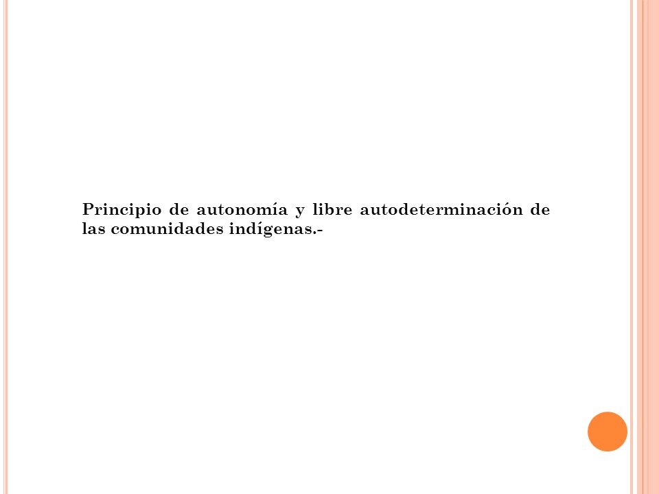Principio de autonomía y libre autodeterminación de las comunidades indígenas.-