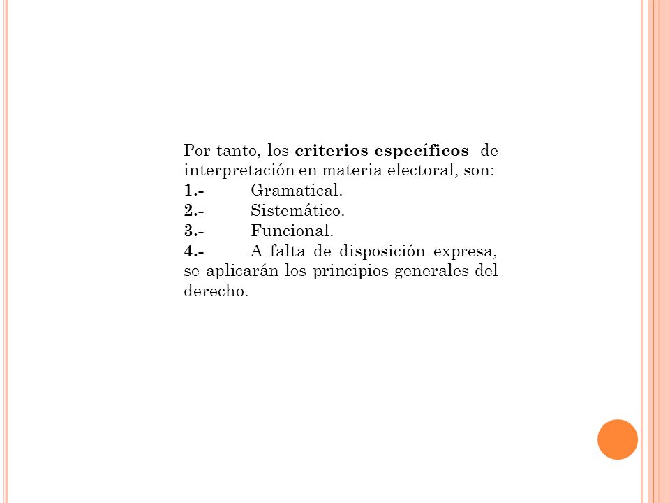 Por tanto, los criterios específicos de interpretación en materia electoral, son: