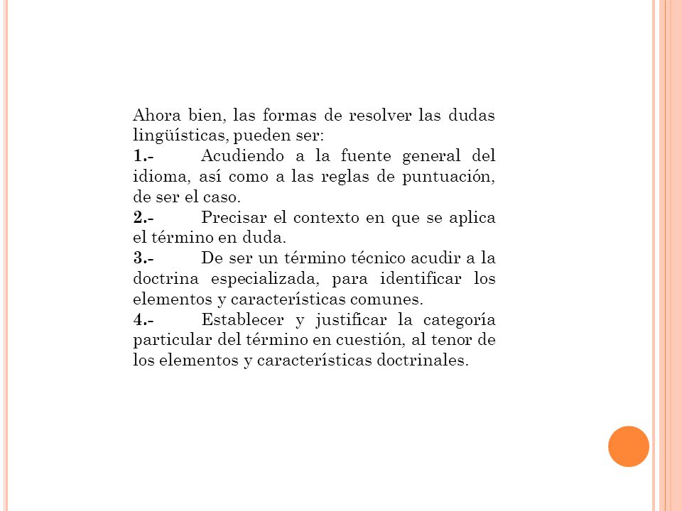 Ahora bien, las formas de resolver las dudas lingüísticas, pueden ser: