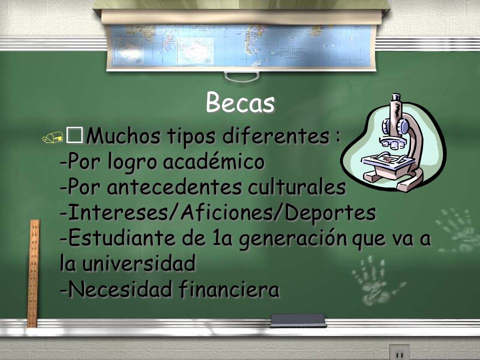 Becas Muchos tipos diferentes : -Por logro académico
