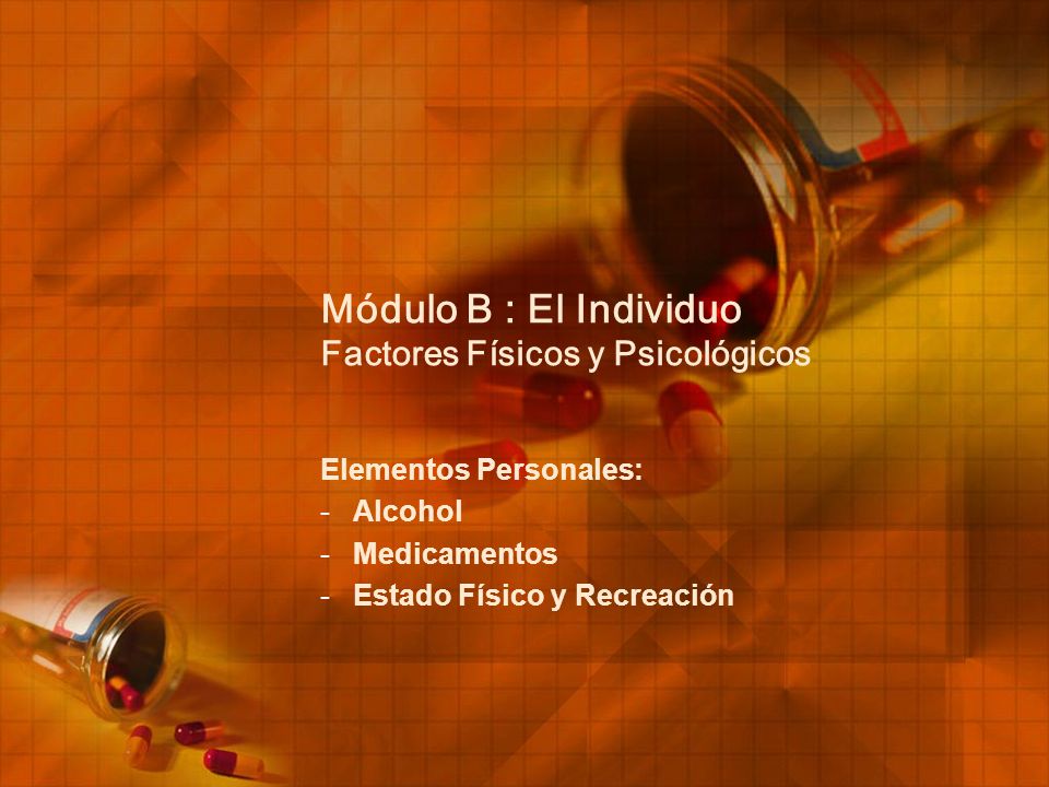 Módulo B : El Individuo Factores Físicos y Psicológicos