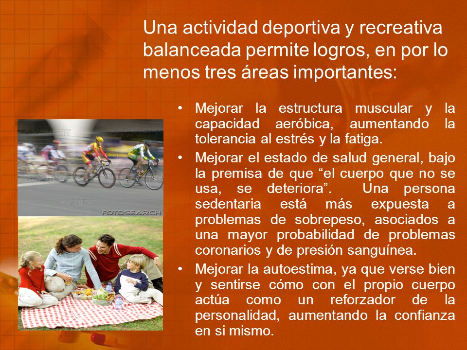 Una actividad deportiva y recreativa balanceada permite logros, en por lo menos tres áreas importantes:
