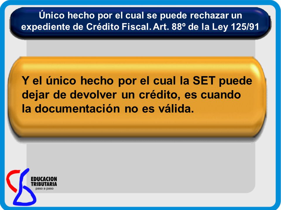 Único hecho por el cual se puede rechazar un expediente de Crédito Fiscal. Art. 88º de la Ley 125/91